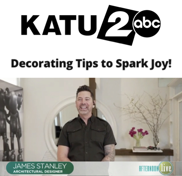 James Stanley interview with katu: Decorating Tips to Spark Joy